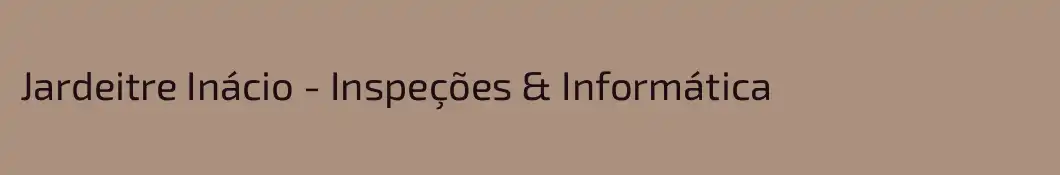 Jardeitre Inácio - Inspeções & Informática